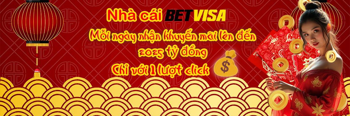 Nhà cái Betvisa Mỗi ngày nhận khuyến mãi lên đến 2025 tỷ đồng Chỉ với 1 lượt click